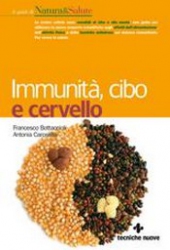 Immunità, cibo e cervello  Francesco Bottaccioli Antonia Carosella  Tecniche Nuove