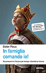 In famiglia comando io!  Didier Pleux   Urra Edizioni