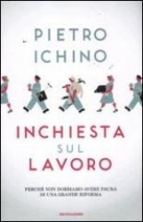 Inchiesta sul lavoro  Pietro Ichino   Mondadori