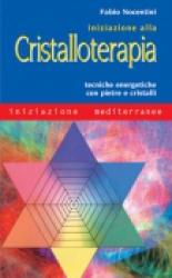 Iniziazione alla Cristalloterapia  Fabio Nocentini   Edizioni Mediterranee
