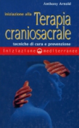 Iniziazione alla Terapia Craniosacrale  Anthony P. Arnold   Edizioni Mediterranee