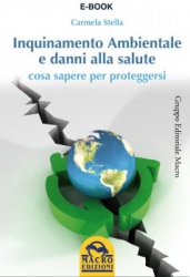 Inquinamento ambientale e i danni alla salute (ebook)  Carmela Stella   Macro Edizioni