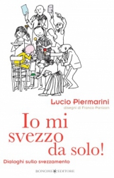 Io mi svezzo da solo!  Lucio Piermarini   Bonomi Editore