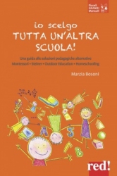 Io scelgo tutta un'altra scuola!  Marzia Bosoni   Red Edizioni