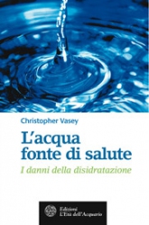 L'acqua fonte di salute  Christopher Vasey   L'Età dell'Acquario Edizioni