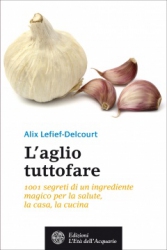 L'aglio tuttofare  Alix Lefief-Delcourt   L'Età dell'Acquario Edizioni