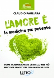 L'Amore è la Medicina più Potente  Claudio Pagliara   Uno Editori