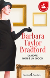 L'amore non è un gioco  Barbara Taylor Bradford   Sperling & Kupfer
