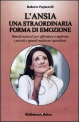 L'ansia. Una straordinaria forma di emozione  Roberto Pagnanelli   Xenia Edizioni