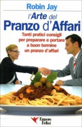 L'Arte del Pranzo d'Affari  Robin Jay   Essere Felici