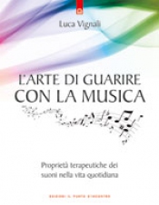 L'arte di guarire con la musica  Luca Vignali   Edizioni il Punto d'Incontro