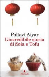 L'incredibile storia di Soia e Tofu  Pallavi Aiyar   Feltrinelli