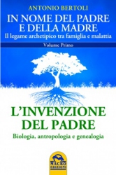 L'Invenzione del Padre - volume primo  Antonio Bertoli   Macro Edizioni