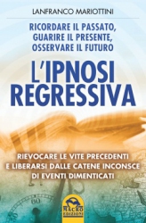 L'Ipnosi regressiva  Lanfranco Mariottini   Macro Edizioni