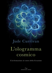 L'ologramma cosmico  Jude Currivan   Edizioni Enea