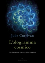 L'ologramma cosmico  Jude Currivan   Edizioni Enea