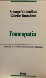 L'Omeopatia. Origine e avvenire di una nuova medicina  George Vithoulkas Colette Guinebert  Edizioni Borla