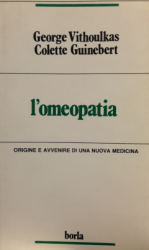 L'Omeopatia. Origine e avvenire di una nuova medicina (Copertina rovinata)  George Vithoulkas Colette Guinebert  Edizioni Borla