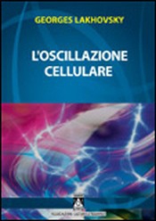 L'Oscillazione Cellulare  Georges Lakhovsky   Aquarius Giannone