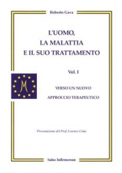 L'Uomo, la Malattia e il suo Trattamento - 1° vol.  Roberto Gava   Salus Infirmorum