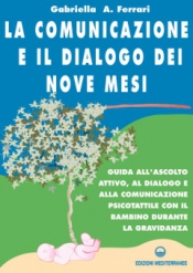La Comunicazione e il dialogo dei nove mesi  Gabriella Arrigoni Ferrari   Edizioni Mediterranee