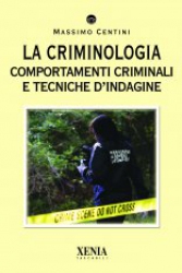 La criminologia  Massimo Centini   Xenia Edizioni