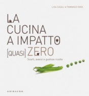La cucina a impatto (quasi) zero  Tommaso Fara Lisa Casali  Gribaudo