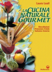 La Cucina Naturale Gourmet  Laura Leall   Edizioni Mediterranee
