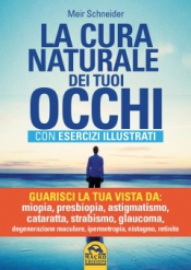 La Cura Naturale dei tuoi Occhi  Meir Schneider   Macro Edizioni