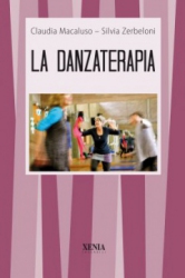 La Danzaterapia  Claudia Macaluso Silvia Zerbeloni  Xenia Edizioni