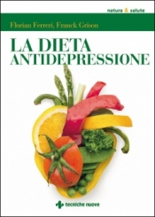 La Dieta antidepressione  Florian Ferreri Franck Grison  Tecniche Nuove