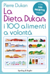 La Dieta Dukan: I 100 alimenti a volontà  Pierre Dukan   Sperling & Kupfer