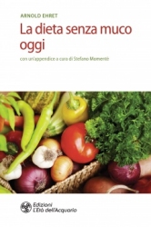 La dieta senza muco oggi  Arnold Ehret   L'Età dell'Acquario Edizioni