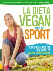 La Dieta Vegan per lo Sport  Ettore Pelosi Eduardo Ferrante  Macro Edizioni