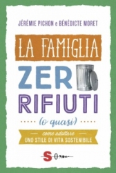 La famiglia zero rifiuti (o quasi)  Jeremie Pichon   Sonda Edizioni