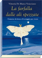 La farfalla dalle ali spezzate  Vittoria De Marco Veneziano   Erga Edizioni