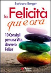 La Felicità Qui e Ora  Barbara Berger   Essere Felici