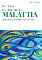 La fine della malattia  David B. Agus   Tecniche Nuove