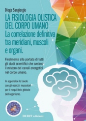 La Fisiologia Olistica del Corpo Umano  Diego Sangiorgio   Dudit Edizioni