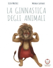 La ginnastica degli animali  Elisa Mazzoli Michela Casanica  Il Leone Verde