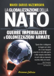 La Globalizzazione della Nato  Mahdi Darius Nazemroaya   Arianna Editrice