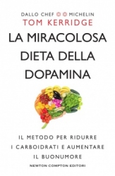 La miracolosa dieta della dopamina  Tom Kerridge   Newton & Compton Editori
