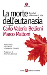 La morte dell'eutanasia  Carlo Valerio Bellieni Marco Maltoni  Società Editrice Fiorentina
