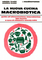 La Nuova Cucina Macrobiotica  Michio Kushi Aveline Kushi  Edizioni Mediterranee