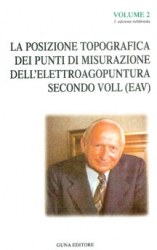 La posizione topografica dei punti di misurazioni dell'elettroagopuntura secondo Voll - Volume 2  Reinhold Voll   Guna Editore