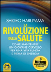 La Rivoluzione della Salute  Shigeo Haruyama   Macro Edizioni