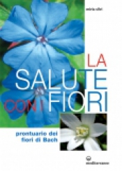 La salute con i fiori  Miria Silvi   Edizioni Mediterranee