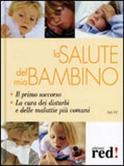 La Salute del mio Bambino. Il primo soccorso  Autori Vari   Red Edizioni