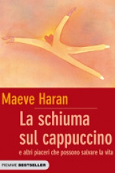 La schiuma sul cappuccino  Maeve Haran   Piemme