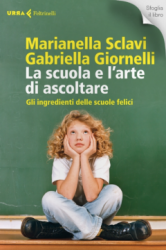 La scuola e l'arte di ascoltare  Gabriella Giornelli Marianella Sclavi  Urra Edizioni